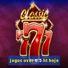 jogos over 0.5 ht hoje